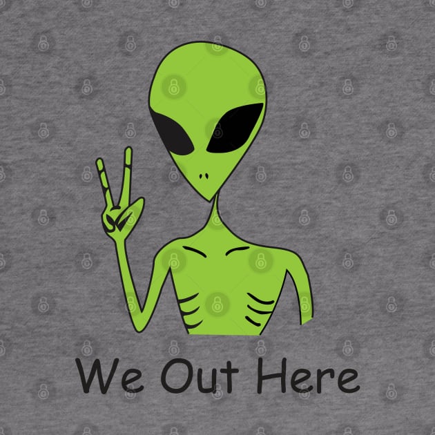 We Out Here ALIEN by Unicorn Artist